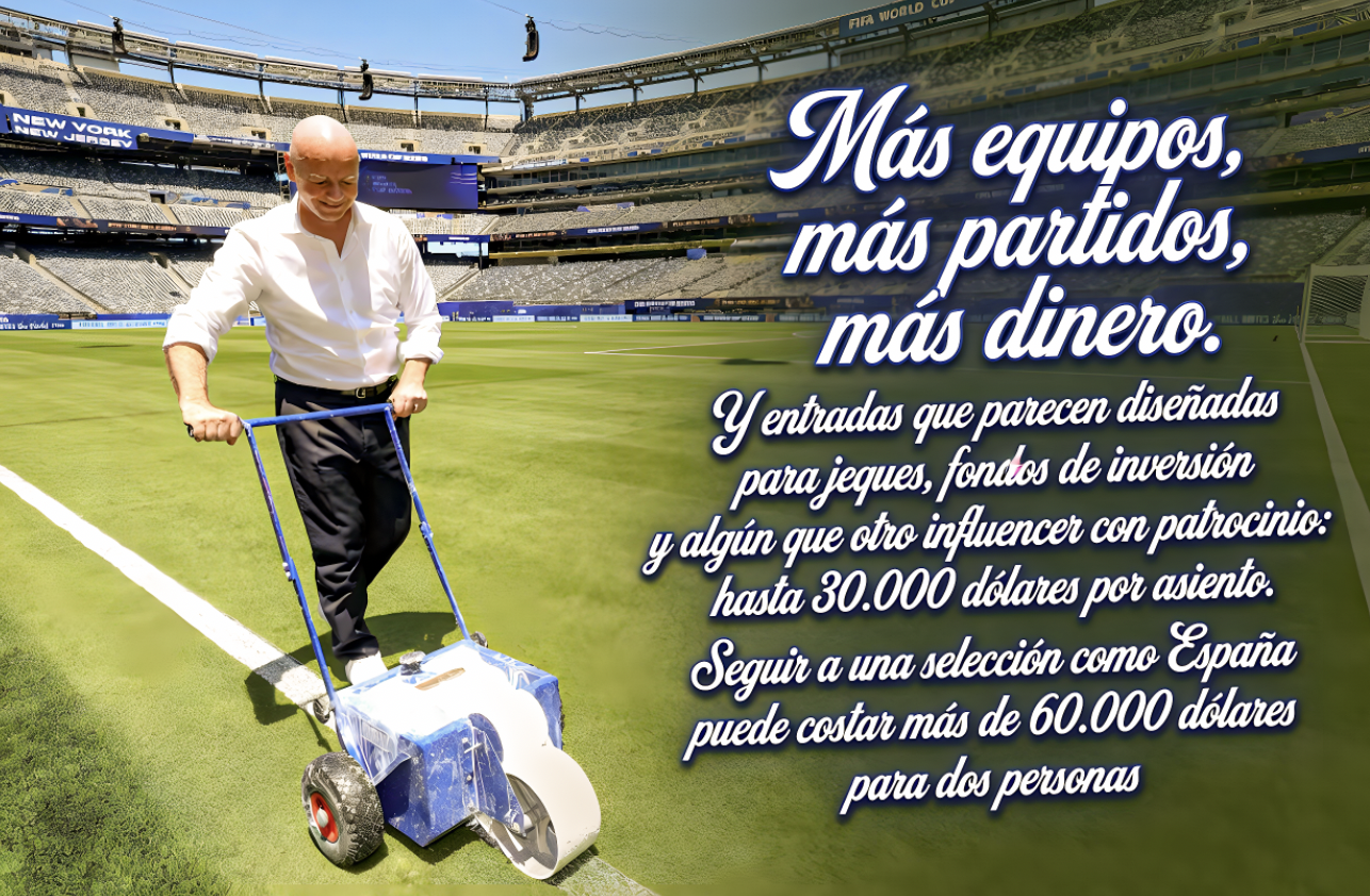 EL «NEGOCIO HABLA INGLES: MUNDIAL de la OPULENCIA y ACCESO RESTRINGIDO se JUEGA en EE.UU con 78 de 104 ENCUENTROS»…el balón rueda mañana, pero el negocio ya lleva meses goleando.