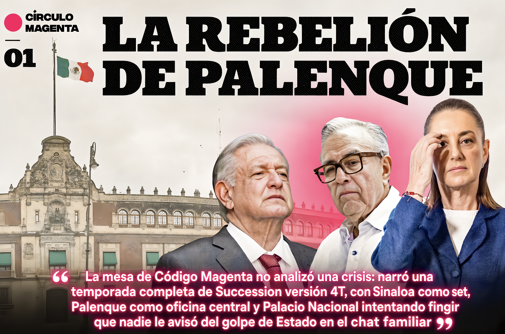 LA “POLÍTICA FICCIÓN”: CÍRCULO MAGENTA DESMENUZA la CRISIS CUATRERA en SINALOA…de esas que Sheinbaum se entera por «X».