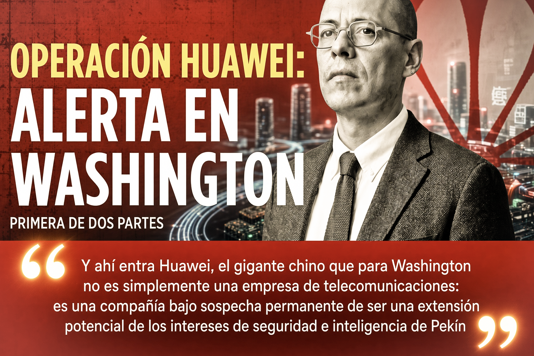 ¿NO saben de GEOPOLÍTICA?: MÉXICO FACILITARÁ el ASALTO CHINO con un CONTRATO de SISTEMAS de HUAWEI»…soberanía tecnológica será puerta trasera para Pekín y una provocación a Washington.