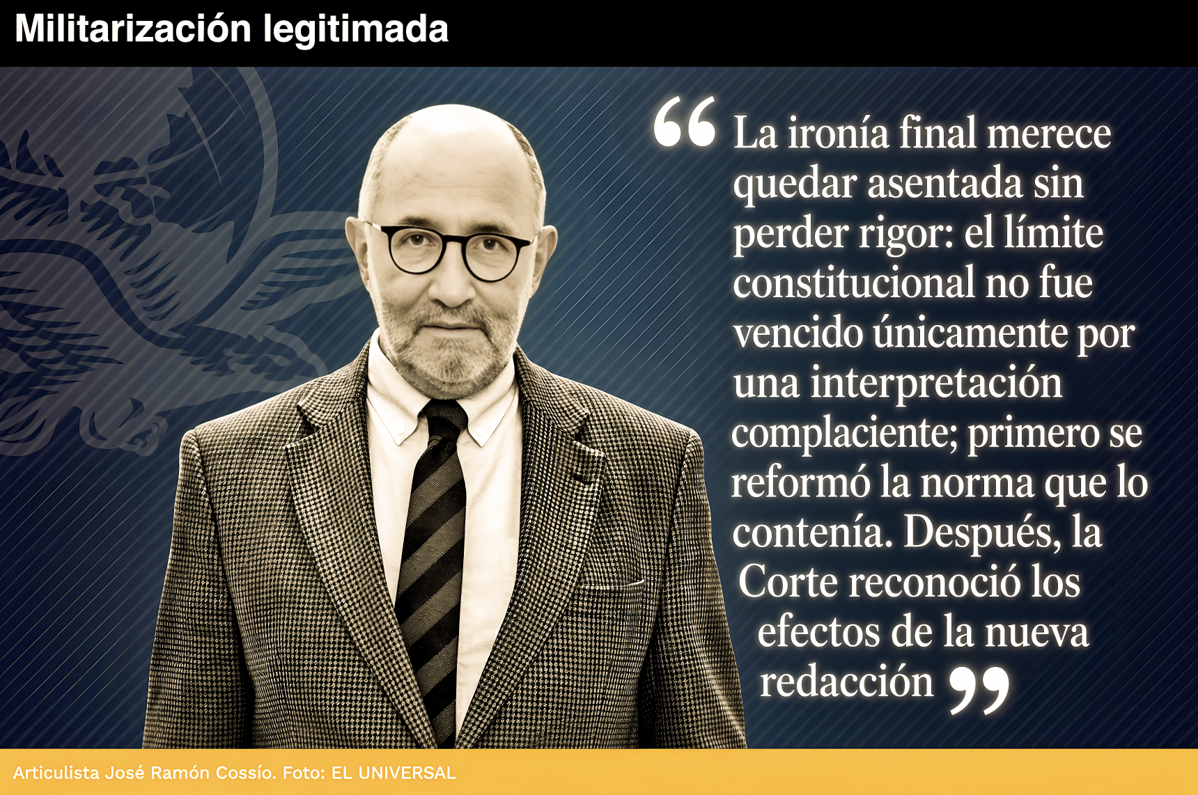 LA «MILITARIZACIÓN LEGITIMADA: Ex-MINISTRO NO se EQUIVOCA, AMLO y SECUACES con TOGA CAMBIARON la CONSTITUCIÓN para que el CUARTEL CUPIERA en ELLA»… borrando límites y legalizando la expansión.