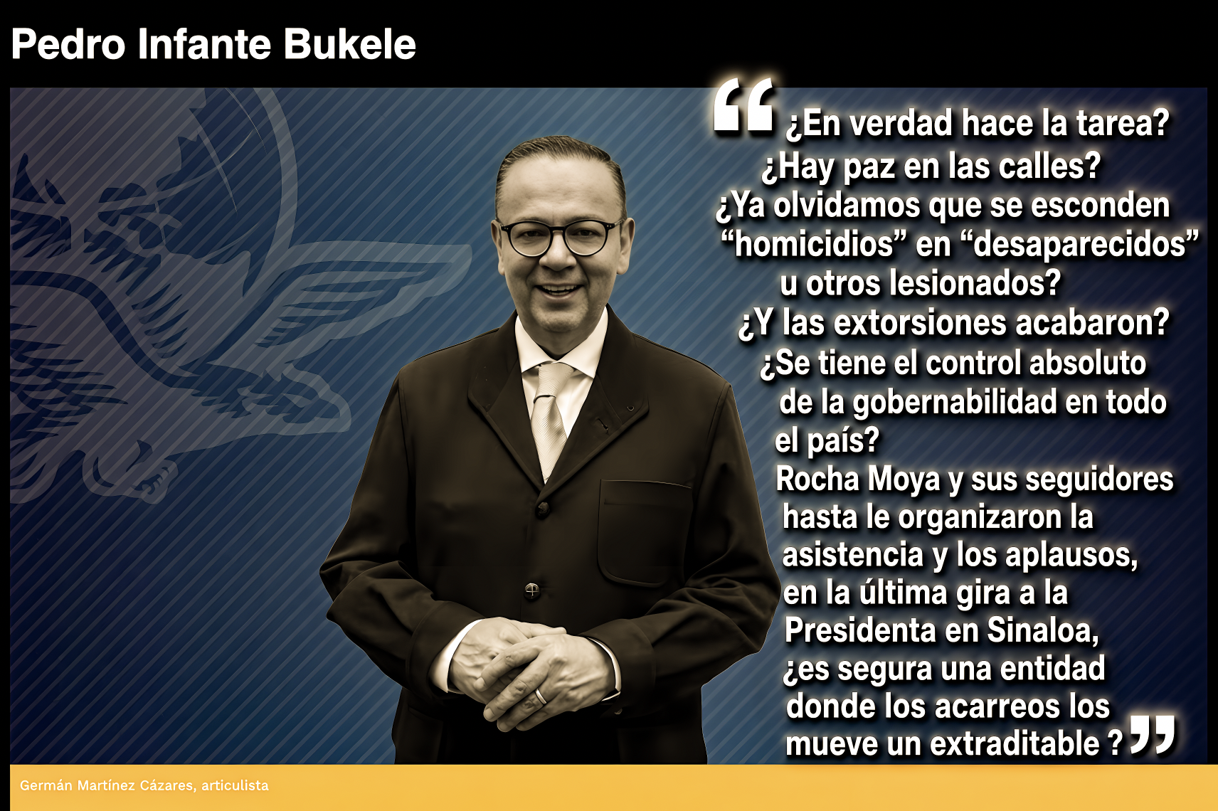 EL «PEDRO INFANTE-BUKELE»: DIPUTADO FEDERAL CUESTIONA al ÍDOLO de BARRO que DIRIGE la POLICÍA FEDERAL donde SIEMPRE TERMINAN EMBARRADOS»… el combate el crimen al estilo García Luna.