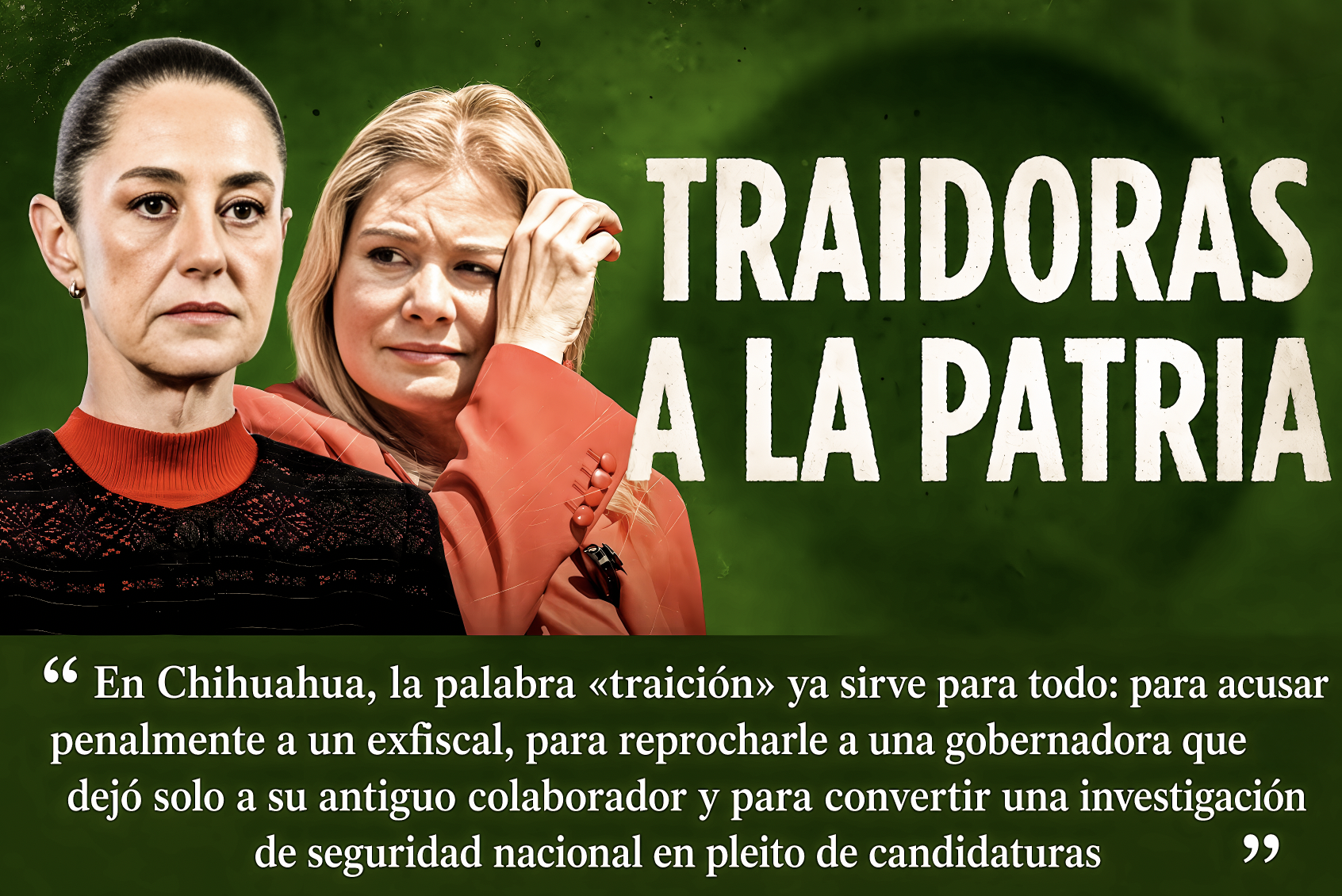 “¿TRAIDORAS a la PATRIA?: CONCEPTO COMODÍN YA SIRVE para TODO en MEDIO de la LUCHA de BANDOS POLÍTICOS”… ya es utilería de campaña.